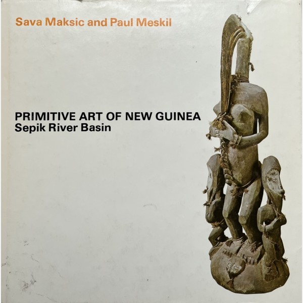Primitive Art of New Guinea : Sepik River Basin