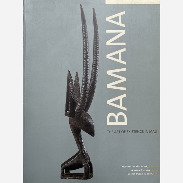 Bamana: The Art of Existance in Mali
