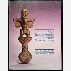 Akan : Transformations. Problems in Ghanaian Art History