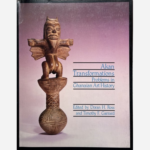 Akan : Transformations. Problems in Ghanaian Art History
