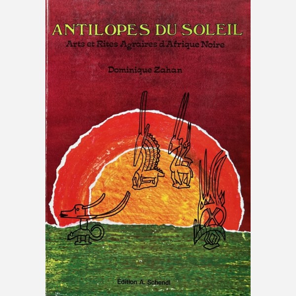 Antilopes du Soleil : Arts et Rites Agraires d'Afrique Noire