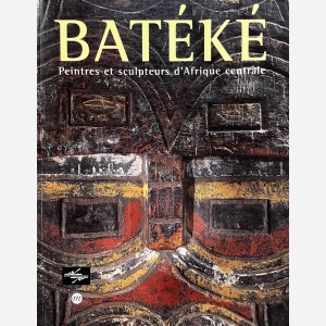 Batéké. Peintres et sculpteurs d'Afrique centrale