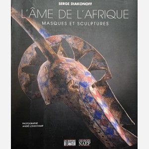 L'Âme de l'Afrique. Masques et Sculptures