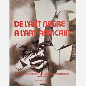De l'Art Nègre à l'Art Africain