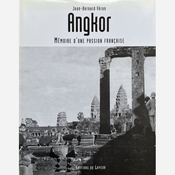 Angkor. Mémoire d'une Passion Française