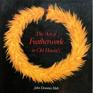 The Arts of Featherwork in Old Hawai'i