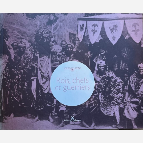 Rois, chefs et guerriers