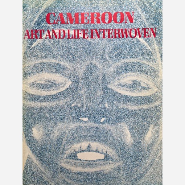 Cameroon : Art and Life Interwoven