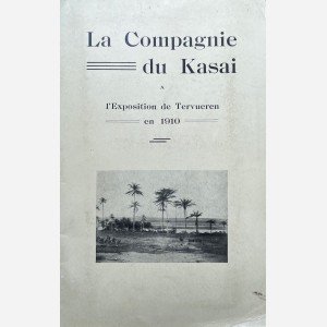 La Compagnie du kasai. A l'Exposition de Tervueren en 1910