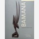 Bamana: The Art of Existance in Mali