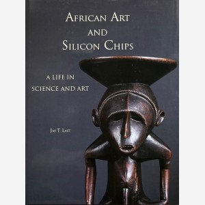 African Art and Silicon Chips : A life in science and Art