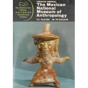 Ignacio Bernal, The Mexican National Museum of Anthropology