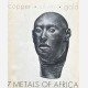 7 Metals of Africa : Copper, silver, gold, iron, lead, tin, zinc, 