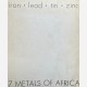 7 Metals of Africa : Copper, silver, gold, iron, lead, tin, zinc, 