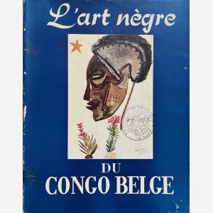 L'Art nègre du Congo Belge
