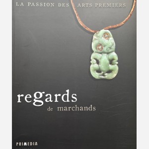 La Passion des Arts Premiers : Regards de marchands