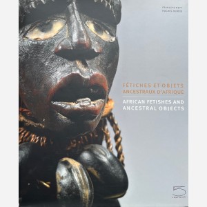 Fétiches et Objets Ancestraux d'Afrique / African Fetishes and Ancestral Objects