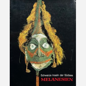 Schwarze Inseln der Südsee : Melanesien