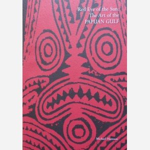 Red Eye of the Sun : The Art of the Papuan Gulf