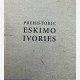 Prehistoric Eskimo Ivories