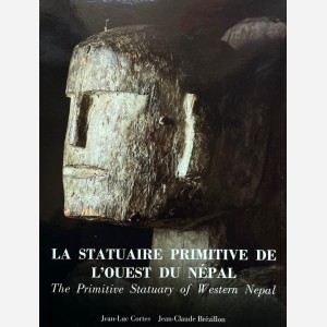 La statuaire Primitive de L'Ouest du népal/ The Primitive Statuary of Western Nepal