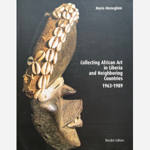 Collecting African Art in Liberia and Neighboring Countries 1963-1989
