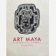 Art Maya. Du Mexique et du Guatémala
