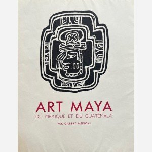 Art Maya. Du Mexique et du Guatémala