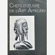 Chefs-d'Oeuvre de l'Art Africain