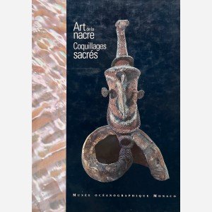 Art de la nacre. Coquillages sacrés