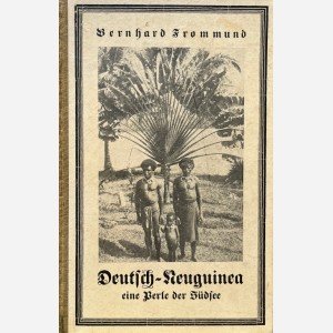 Deutsch-Neuguinea. Eine Perle der Südsee