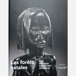 Les forêts natales. Arts d'Afrique équatoriale atlantique
