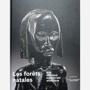 Les forêts natales. Arts d'Afrique équatoriale atlantique
