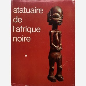 Statuaire de l'Afrique Noire