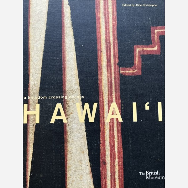 Hawai'i. A Kingdom crossing Oceans