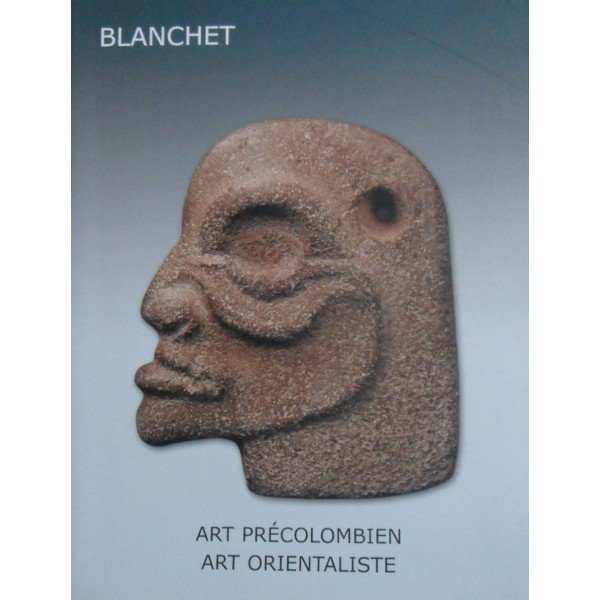 Blanchet - Art Précolombien - Art Orientaliste 