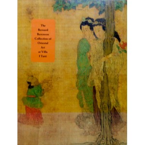 The Bernard Berenson Collection of Oriental Art at Villa I Tatti