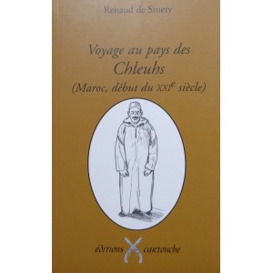 Renaud de Sinety : Voyage au pays des Chleuhs (Maroc, début du XXIe siècle)