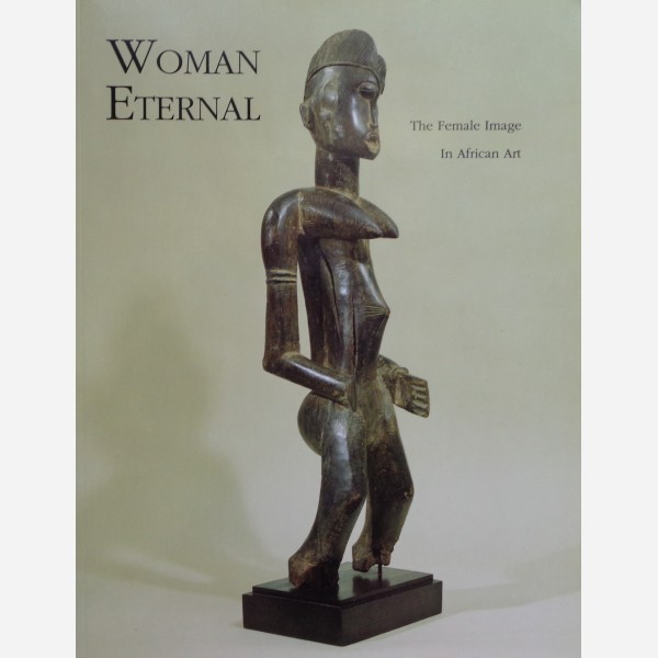 Woman Eternal The Female Image in African Art