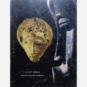 L'Art Nègre : Sources évolution expansion