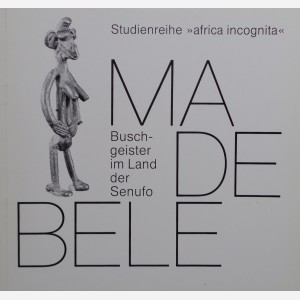 Madebele : Busch-geister im Land der Senufo
