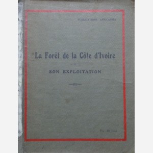 La Forêt et la Côte d'Ivoire et son Exploitation