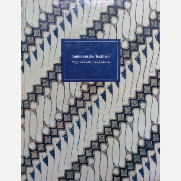 Indonesische Textilien: Wege zu G&ouml;ttern und Ahnen