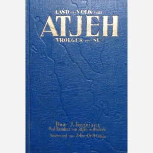 Land en Volk van Atjeh Vroeger en Nu