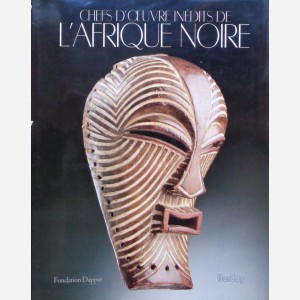Chefs d'oeuvre inédits de l'Afrique Noire