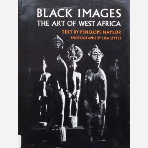 Black Images : The Art of West Africa 