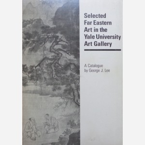 Selected Far Eastern Art in the Yale University Art Gallery